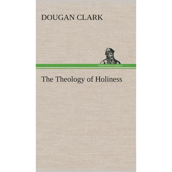 The Theology of Holiness (Hardcover)