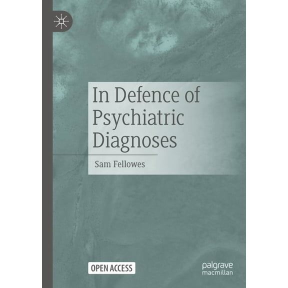 In Defence of Psychiatric Diagnoses, (Hardcover)