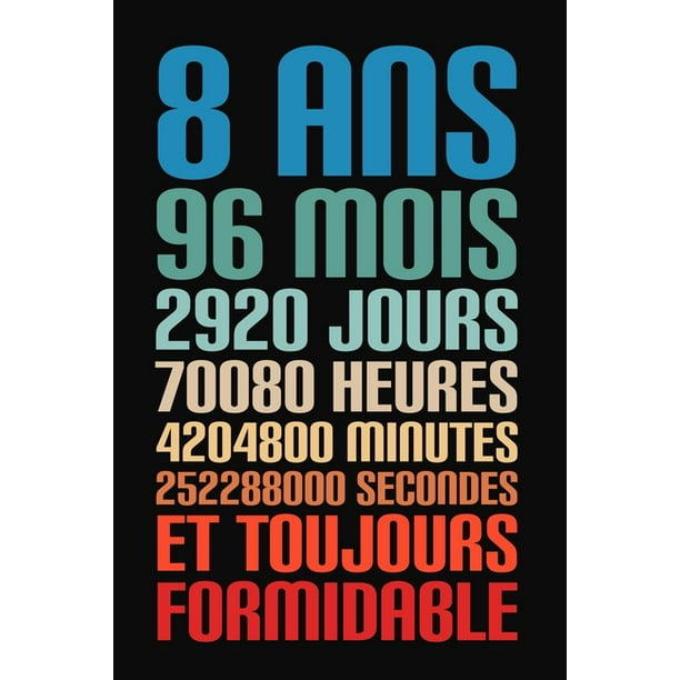 8 Ans Et Toujours Formidable 8 Ans Joyeux Anniversaire Paperback Walmart Com Walmart Com 8 Ans Et Toujours Formidable 8 Ans Joyeux Anniversaire Paperback Walmart Com Walmart Com