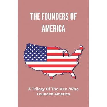 The Founders Of America (Paperback)