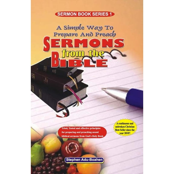 Sermon A Simple Way to Prepare and Preach Sermons from the Bible: Tried, Tested and effective principles for preparing and prea, Book 1, (Paperback)