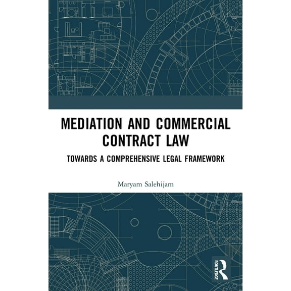 Mediation and Commercial Contract Law: Towards a Comprehensive Legal Framework, (Paperback)