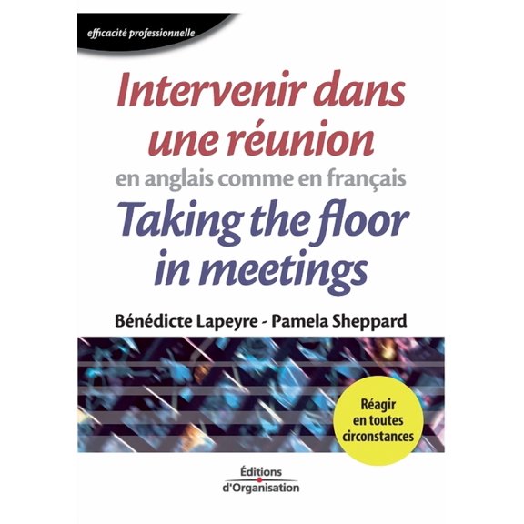 Intervenir dans une réunion en anglais comme en français: Taking the floor in meetings (Paperback)