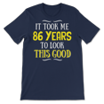 thumbnail image 3 of Funny Eighty Six Year Old Birthday Shirt - Look This Good, 3 of 8
