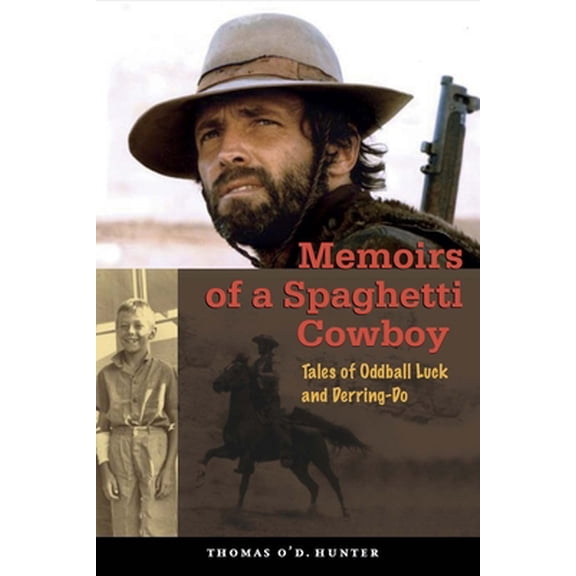 Pre-Owned Memoirs of a Spaghetti Cowboy : Tales of Oddball Luck and Derring-Do (Paperback)