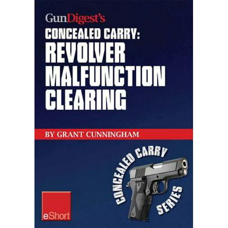 Gun Digest's Revolver Malfunction Clearing Concealed Carry eShort -