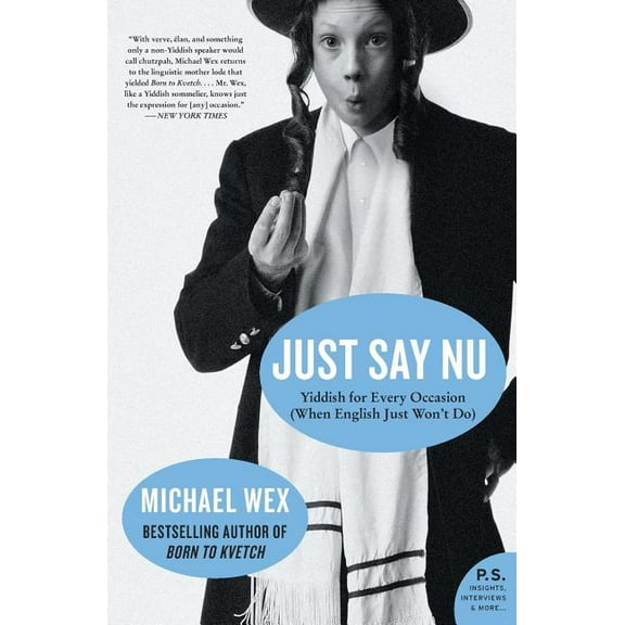 Just Say NU: Yiddish for Every Occasion (When English Just Won't Do), (Paperback)