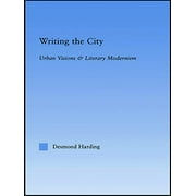 Writing the City: Urban Visions and Literary Modernism (Literary Criticism and Cultural Theory) - Harding, Desmond