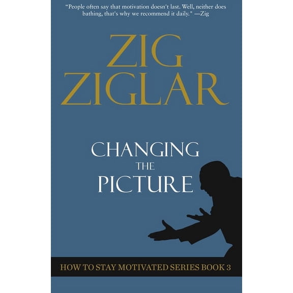 How to Stay Motivated Changing the Picture: How to Stay Motivated Book 3, (Paperback)