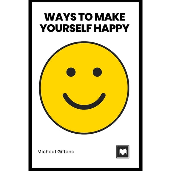 Ways to Make Yourself Happy, (Paperback)