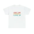 thumbnail image 2 of I Don't Age I Level Up Retro Gamer  T-Shirt, 2 of 2