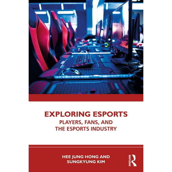 Exploring Esports: Players, Fans, and the Esports Industry, (Paperback)