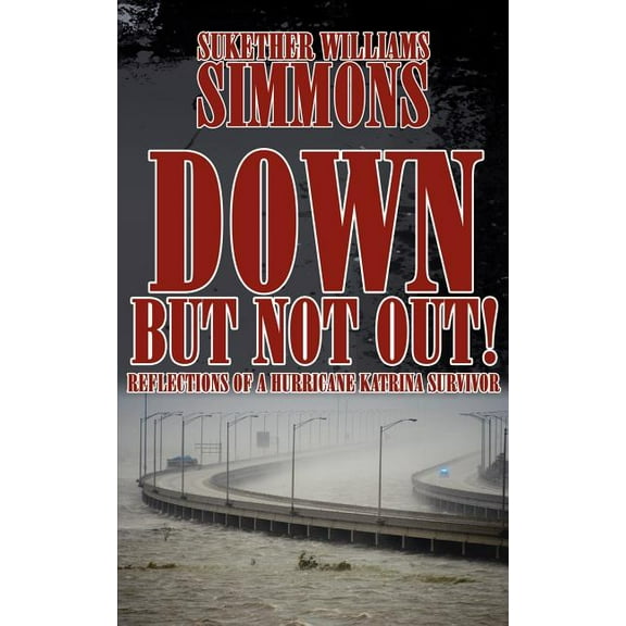 Down, But Not Out!: Reflections of a Hurricane Katrina Survivor (Paperback)