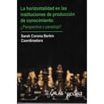 thumbnail image 1 of La Horizontalidad en las Instituciones de Producción de Conocimiento A Perspectiva o Paradoja Gedisa 9786078866182, 1 of 2