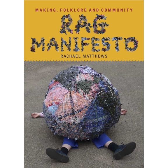 Rag Manifesto: Making, Folklore and Community, (Paperback)