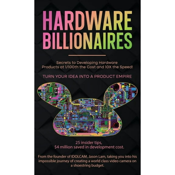 Hardware Billionaires: Turn Your Idea Into A Product Empire, (Hardcover)