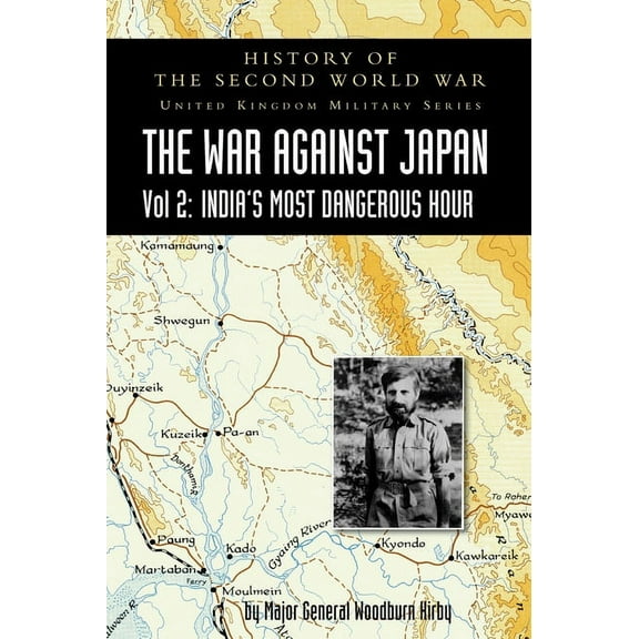 History of the Second World War: UNITED KINGDOM MILITARY SERIES: OFFICIAL CAMPAIGN HISTORY: THE WAR AGAINST JAPAN VOLUME, (Hardcover)