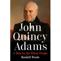 John Quincy Adams: A Man for the Whole People, (Hardcover)