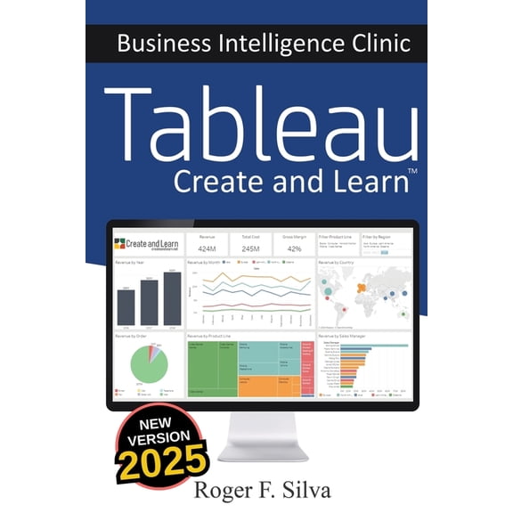 Business Intelligence Clinic Tableau - Business Intelligence Clinic: Create and Learn, Book 3, (Paperback)