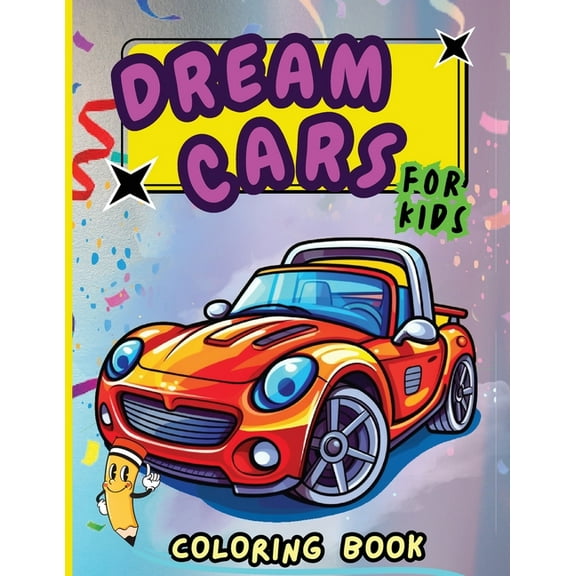 Dream Cars Coloring Book for Kids: Easy and Simple Coloring Pages For Kids Ages 4-12 with cute Cars, (Paperback)