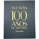 thumbnail image 1 of Yucatán: 100 Años De Historia Edición De Lujo 2 Tomos + Caja Conmemorativa, 1 of 6