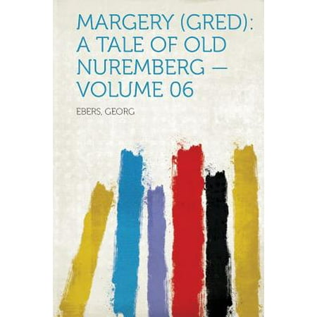 Margery (Gred) : A Tale of Old Nuremberg - Volume 06