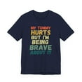 thumbnail image 3 of My tummy hurts but I'm being really brave about it funny unisex t shirt, 3 of 7