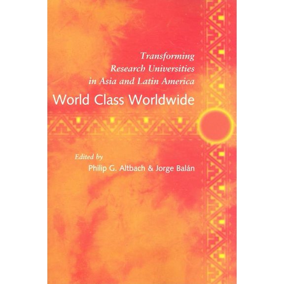 World Class Worldwide: Transforming Research Universities in Asia and Latin America (Paperback)