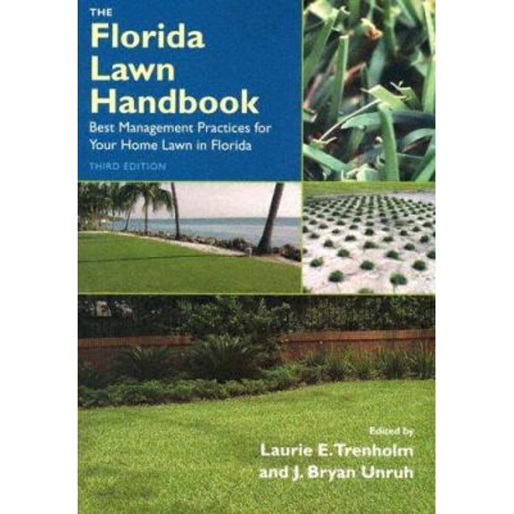 The Florida Lawn Handbook: Best Management Practices for Your Home Lawn in Florida, (Paperback)