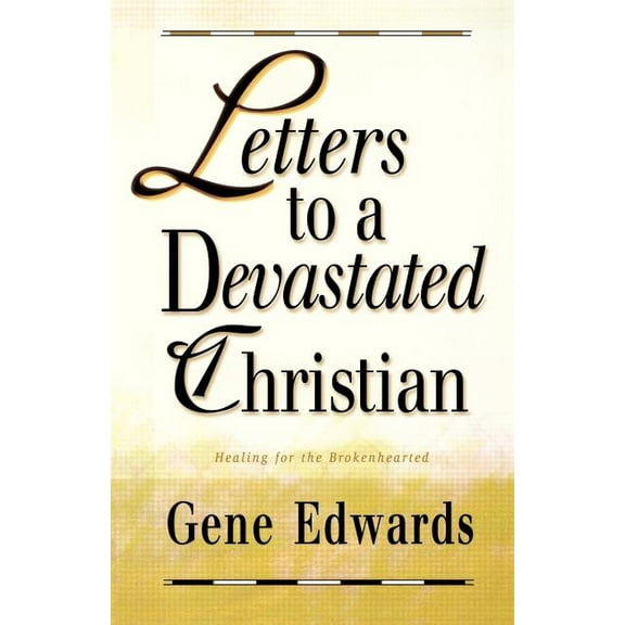 Letters to a Devastated Christian: Healing for the Brokenhearted, (Paperback)