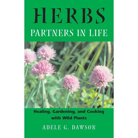 Herbs: Partners in Life: Healing, Gardening, and Cooking With Wild Plants