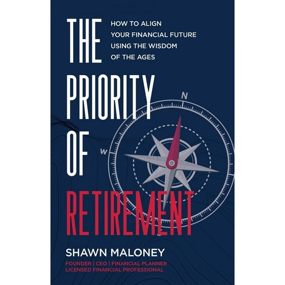 The Priority of Retirement: How to Align Your Financial Future Using the Wisdom of the Ages, (Paperback)