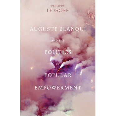 Auguste Blanqui and the Politics of Popular Empowerment (Paperback)