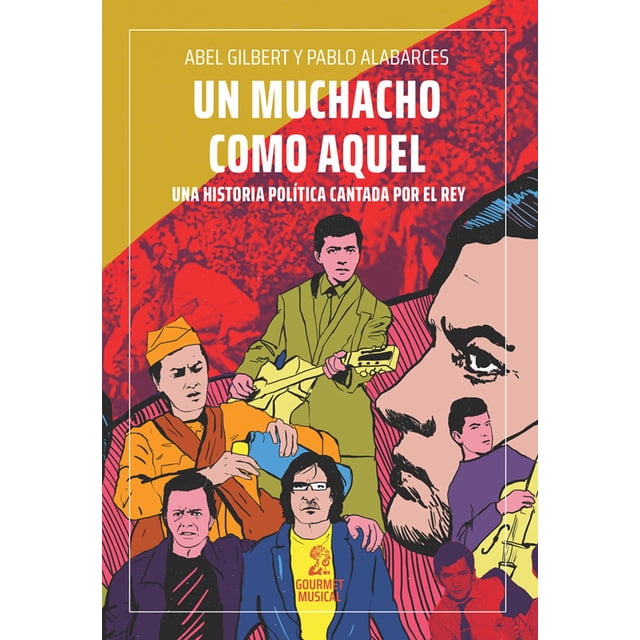 Un muchacho como aquel. una historia política cantada por el rey