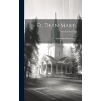 El Deán Martí : Apuntes Bio-bibliográficos... (Hardcover)