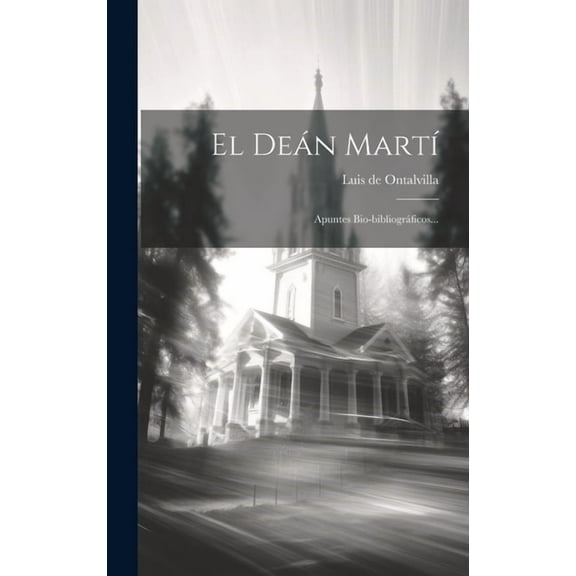 El Deán Martí : Apuntes Bio-bibliográficos... (Hardcover)