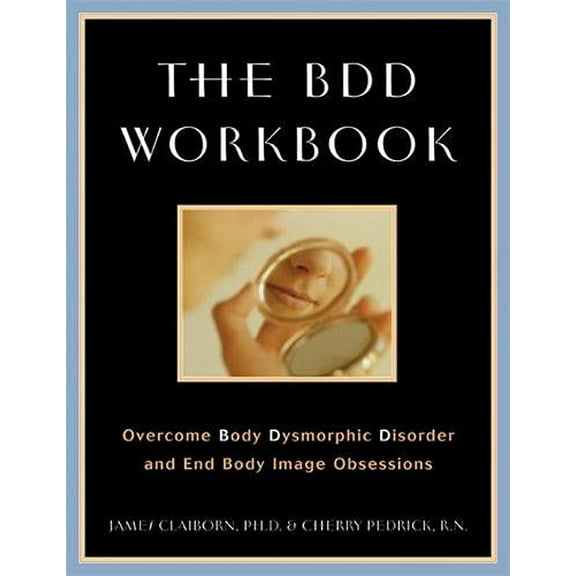 Pre-Owned The BDD Workbook: Overcome Body Dysmorphic Disorder and End Body Image Obsessions Paperback