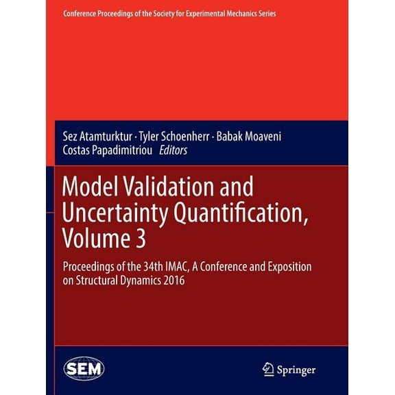 Conference Proceedings of the Society fo Model Validation and Uncertainty Quantification, Volume 3: Proceedings of the 34th Imac, a Conference and Exposition on , (Paperback)