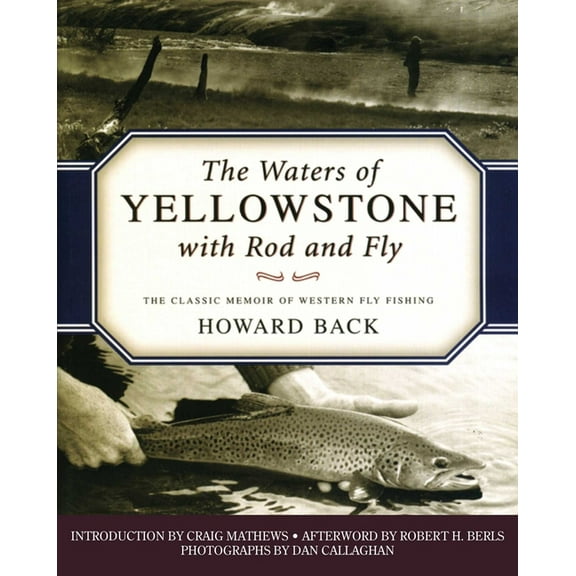 The Waters of Yellowstone with Rod and Fly: The Classic Memoir of Western Fly Fishing, (Paperback)