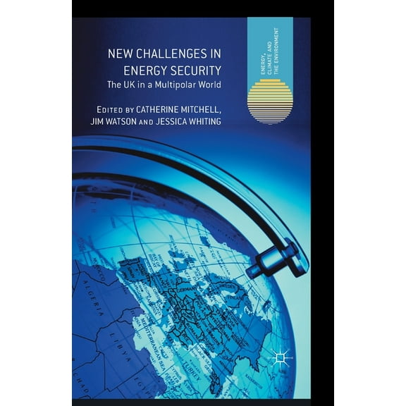 Energy, Climate and the Environment New Challenges in Energy Security: The UK in a Multipolar World, (Paperback)