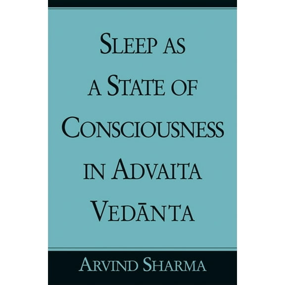 Sleep as a State of Consciousness in Advaita Vedānta, (Hardcover)