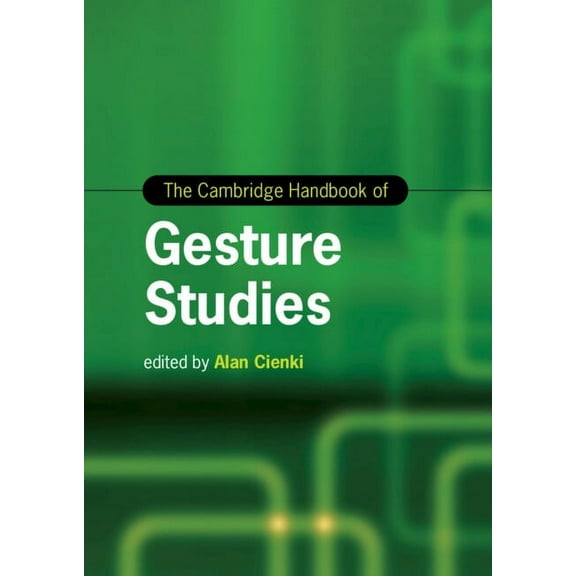 Cambridge Handbooks in Language and Ling The Cambridge Handbook of Gesture Studies, (Hardcover)