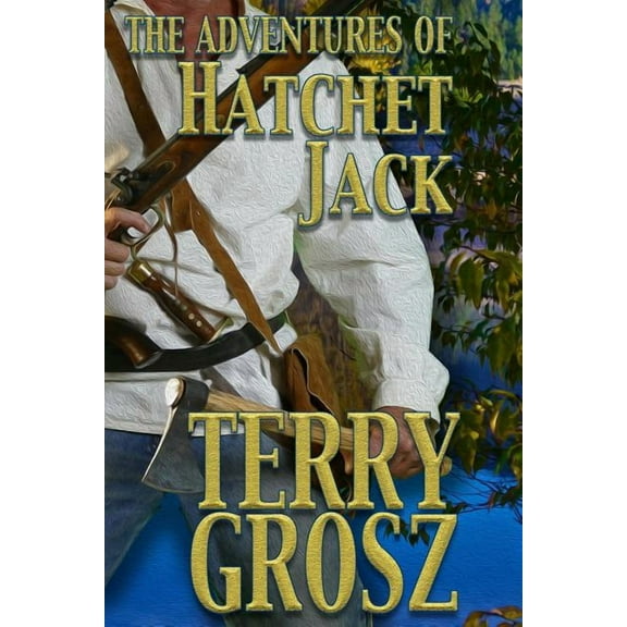 Mountain Men The Adventures of Hatchet Jack, Book 4, (Paperback)