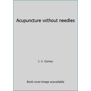 Acupuncture without needles [Hardcover - Used]