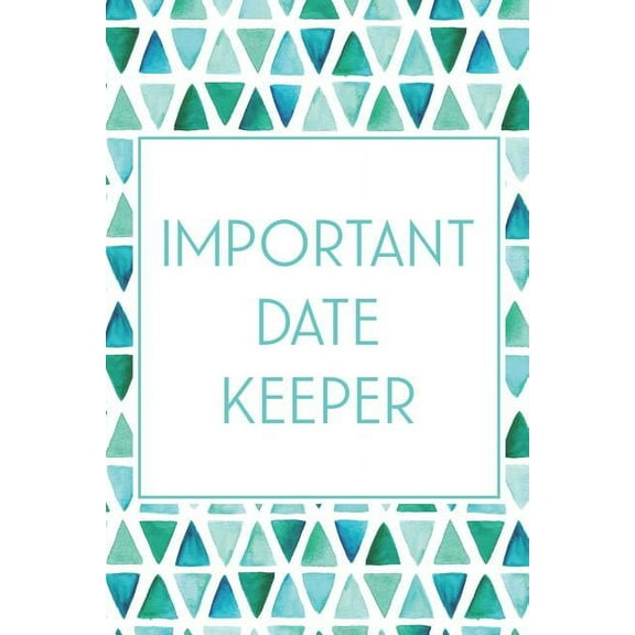 Important Date Keeper: Birthday & Anniversary Reminder Book Teal & Blue Triangles (Paperback) by Jenily Publishing