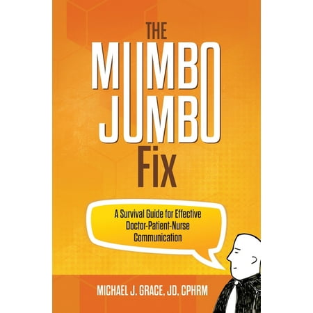 UPC: 9781627343664 | The Mumbo Jumbo Fix : A Survival Guide for Effective Doctor-Patient-Nurse Communication (Paperback)