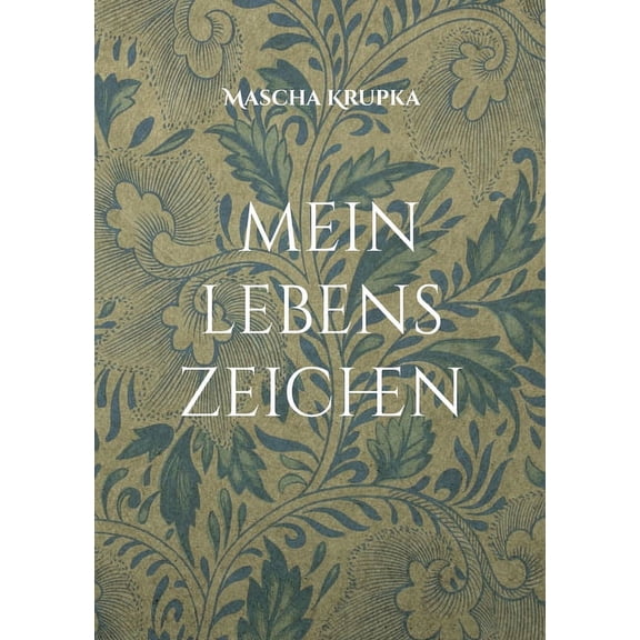 Mein Lebenszeichen : Gedichte vom Hinfallen und Wiederaufstehen vom Loslassen und Weitergehen (Paperback)
