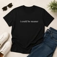 thumbnail image 2 of Veylor Haus Women's "I Could Be Meaner" Graphic, Short Sleeve Crewneck Tee, 2 of 8