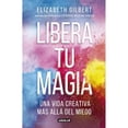 thumbnail image 1 of Libro Libera Tu Magia Tapa Blanda, Autor Elizabeth Gilbert, Editorial Aguilar, 1 of 2