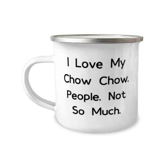 Nice Chow Chow Dog, I Love My Chow Chow. People, Not So Much, Joke 12oz Camper Mug For Pet Lovers From Friends